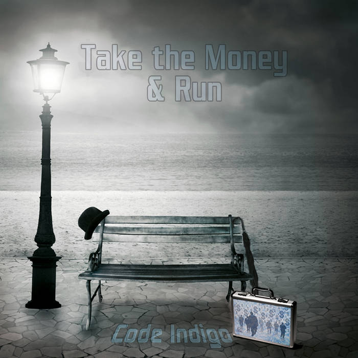 MUSIC - Code Indigo - Take the Money and Run cover